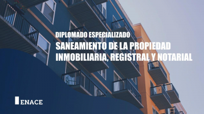 Diplomado Especializado :Saneamiento de la Propiedad Inmobiliaria, Registral y Notarial  (11/05/22 )